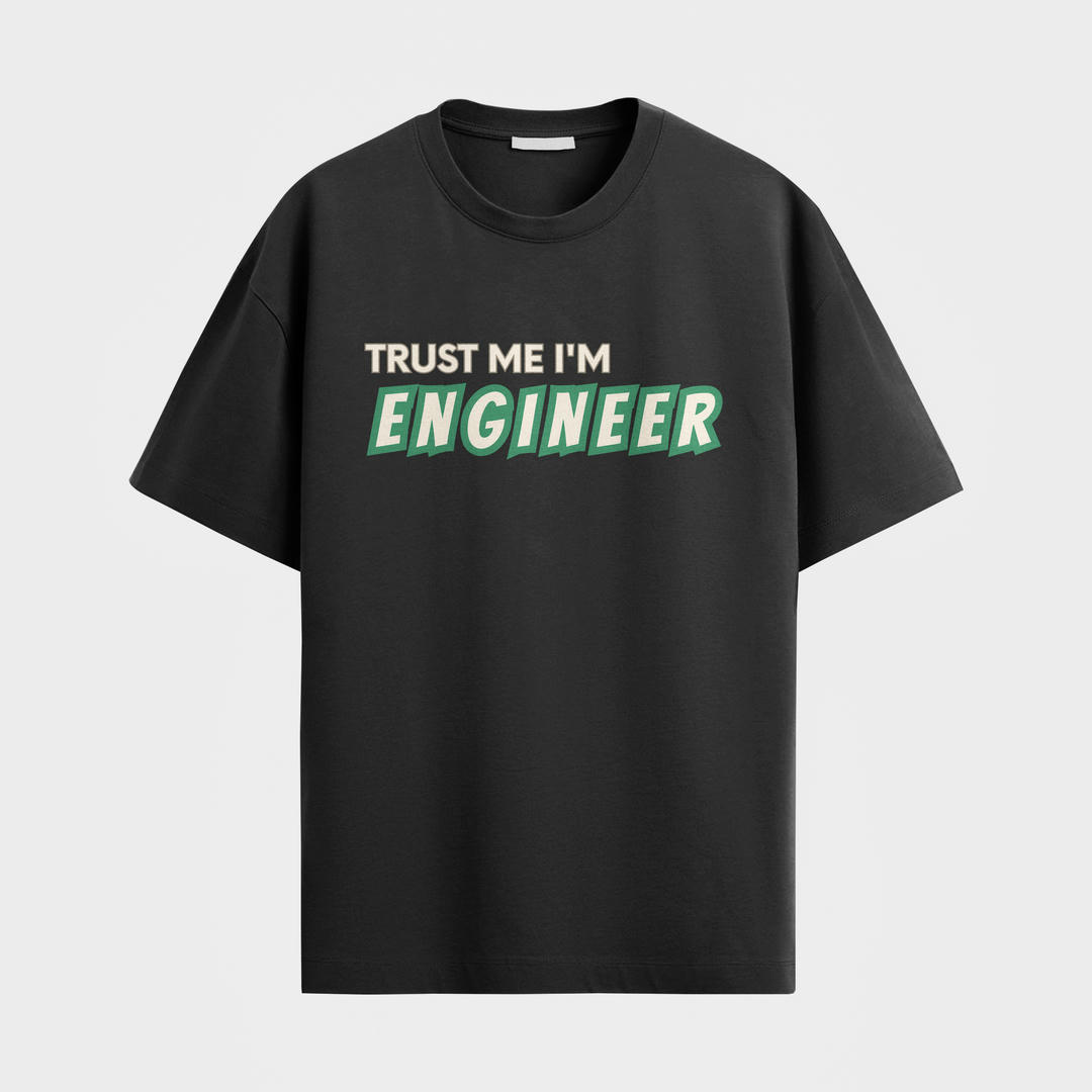 Trust me I'm engineer 